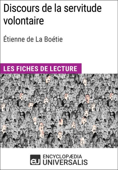 Discours de la servitude volontaire d'Étienne de La Boétie: Les Fiches de lecture d'Universalis