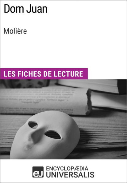 Dom Juan de Molière: Les Fiches de lecture d'Universalis