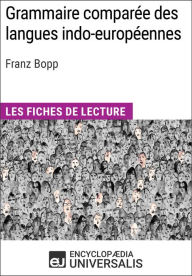 Title: Grammaire comparée des langues indo-européennes de Franz Bopp: Les Fiches de lecture d'Universalis, Author: Encyclopaedia Universalis