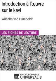 Title: Introduction à l'ouvre sur le kavi de Wilhelm von Humboldt: Les Fiches de lecture d'Universalis, Author: Encyclopaedia Universalis