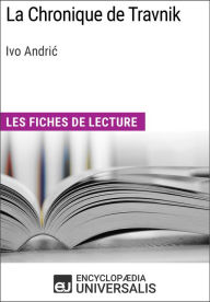 Title: La Chronique de Travnik de Ivo Andric: Les Fiches de lecture d'Universalis, Author: Encyclopaedia Universalis