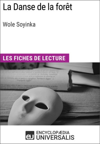 La Danse de la forêt de Wole Soyinka: Les Fiches de lecture d'Universalis