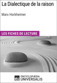 Title: La Dialectique de la raison de Marx Horkheimer: Les Fiches de lecture d'Universalis, Author: Encyclopaedia Universalis