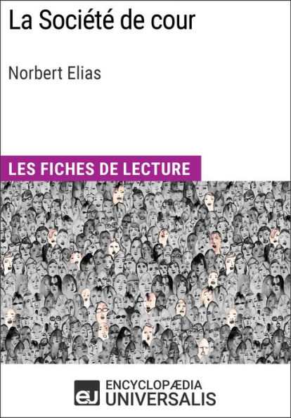 La Société de cour de Norbert Elias: Les Fiches de lecture d'Universalis