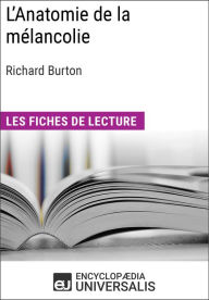 Title: L'Anatomie de la mélancolie de Richard Burton: Les Fiches de lecture d'Universalis, Author: Encyclopaedia Universalis