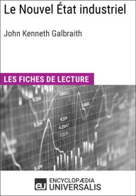 Title: Le Nouvel État industriel de John Kenneth Galbraith: Les Fiches de lecture d'Universalis, Author: Encyclopaedia Universalis