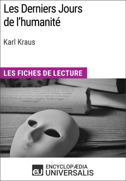 Les Derniers Jours de l'humanité de Karl Kraus: Les Fiches de lecture d'Universalis