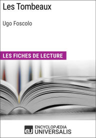 Title: Les Tombeaux d'Ugo Foscolo: Les Fiches de lecture d'Universalis, Author: Encyclopaedia Universalis