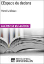 L'Espace du dedans d'Henri Michaux: Les Fiches de lecture d'Universalis