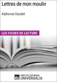 Title: Lettres de mon moulin d'Alphonse Daudet: Les Fiches de lecture d'Universalis, Author: Encyclopaedia Universalis