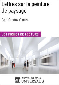 Title: Lettres sur la peinture de paysage de Carl Gustav Carus: Les Fiches de lecture d'Universalis, Author: Encyclopaedia Universalis
