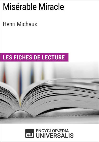 Misérable Miracle d'Henri Michaux: Les Fiches de lecture d'Universalis