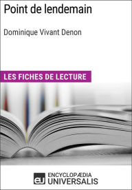 Title: Point de lendemain de Dominique Vivant Denon: Les Fiches de lecture d'Universalis, Author: Encyclopaedia Universalis