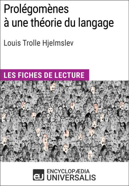 Prolégomènes à une théorie du langage de Louis Trolle Hjelmslev: Les Fiches de lecture d'Universalis