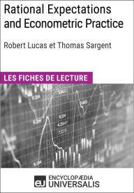 Title: Rational Expectations and Econometric Practice de Robert Lucas et Thomas Sargent: Les Fiches de lecture d'Universalis, Author: Encyclopaedia Universalis