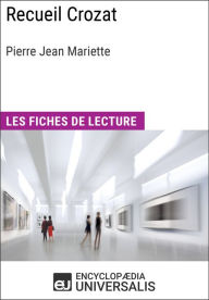 Title: Recueil Crozat de Pierre Jean Mariette: Les Fiches de lecture d'Universalis, Author: Encyclopaedia Universalis