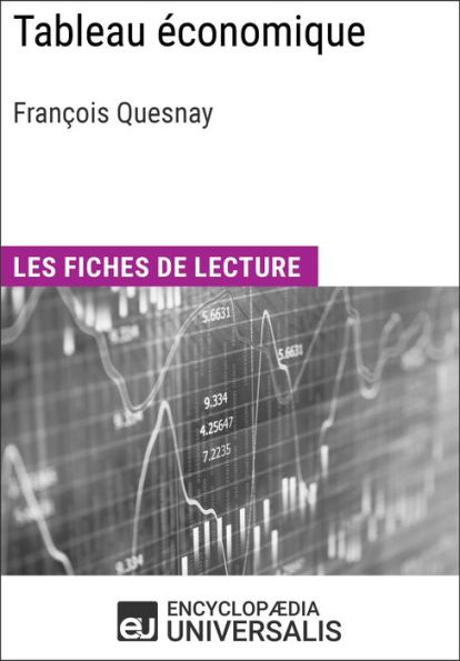 Tableau économique de François Quesnay: Les Fiches de lecture d'Universalis