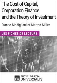 Title: The Cost of Capital, Corporation Finance and the Theory of Investment de Merton Miller: Les Fiches de lecture d'Universalis, Author: Encyclopaedia Universalis