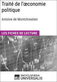 Title: Traité de l'oconomie politique d'Antoine de Montchrestien: Les Fiches de lecture d'Universalis, Author: Encyclopaedia Universalis