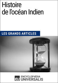 Title: Histoire de l'océan Indien: Les Grands Articles d'Universalis, Author: Encyclopaedia Universalis