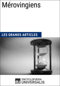 Title: Mérovingiens: Les Grands Articles d'Universalis, Author: Encyclopaedia Universalis