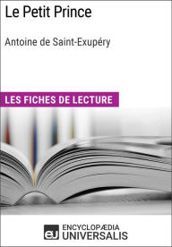 Title: Le Petit Prince d'Antoine de Saint-Exupéry: Les Fiches de lecture d'Universalis, Author: Encyclopaedia Universalis