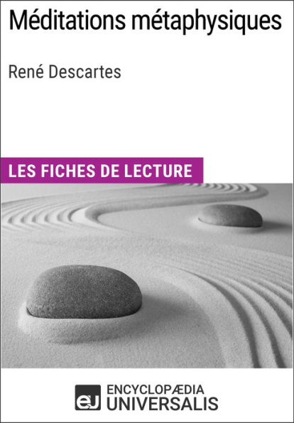 Méditations métaphysiques de René Descartes: Les Fiches de lecture d'Universalis