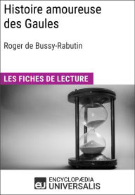 Title: Histoire amoureuse des Gaules de Bussy-Rabutin: Les Fiches de lecture d'Universalis, Author: Encyclopaedia Universalis