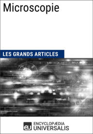 Title: Microscopie: Les Grands Articles d'Universalis, Author: Encyclopaedia Universalis