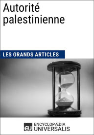 Title: Autorité palestinienne: Les Grands Articles d'Universalis, Author: Encyclopaedia Universalis