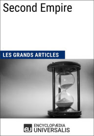Title: Second Empire: Les Grands Articles d'Universalis, Author: Encyclopaedia Universalis