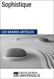 Title: Sophistique: Les Grands Articles d'Universalis, Author: Encyclopaedia Universalis