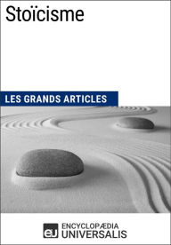 Title: Stoïcisme: Les Grands Articles d'Universalis, Author: Encyclopaedia Universalis