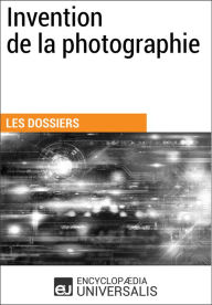 Title: Invention de la photographie: Les Dossiers d'Universalis, Author: Encyclopaedia Universalis