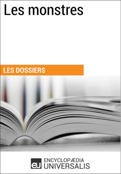 Les monstres: Les Dossiers d'Universalis