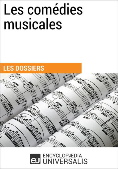 Les comédies musicales: (Les Dossiers d'Universalis)