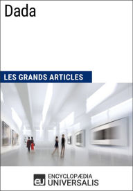 Title: Dada: Les Grands Articles d'Universalis, Author: Encyclopaedia Universalis