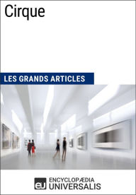 Title: Cirque: Les Grands Articles d'Universalis, Author: Encyclopaedia Universalis