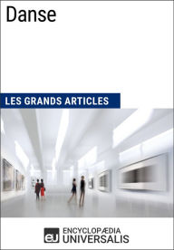 Title: Danse: Les Grands Articles d'Universalis, Author: Encyclopaedia Universalis