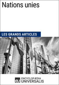 Title: Nations unies: Les Grands Articles d'Universalis, Author: Encyclopaedia Universalis