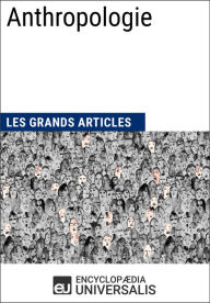Title: Anthropologie: Les Grands Articles d'Universalis, Author: Encyclopaedia Universalis
