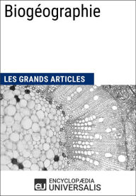 Title: Biogéographie: Les Grands Articles d'Universalis, Author: Encyclopaedia Universalis