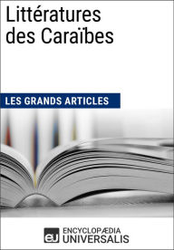 Title: Littératures des Caraïbes: Les Grands Articles d'Universalis, Author: Encyclopaedia Universalis