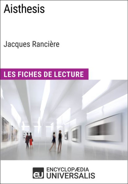 Aisthesis de Jacques Rancière: Les Fiches de Lecture d'Universalis