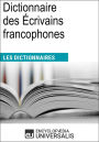 Dictionnaire des Écrivains francophones: Les Dictionnaires d'Universalis