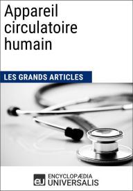 Title: Appareil circulatoire humain: Les Grands Articles d'Universalis, Author: Encyclopaedia Universalis