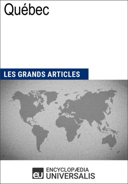 Québec: Les Grands Articles d'Universalis