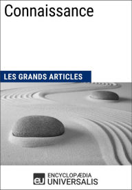 Title: Connaissance: Les Grands Articles d'Universalis, Author: Encyclopaedia Universalis