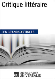 Title: Critique littéraire: Les Grands Articles d'Universalis, Author: Encyclopaedia Universalis