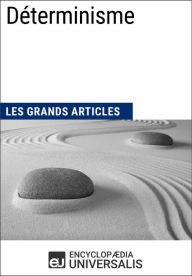 Title: Déterminisme: Les Grands Articles d'Universalis, Author: Encyclopaedia Universalis